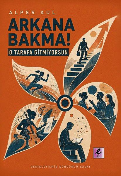 Arkana Bakma! O Tarafa Gitmiyorsun | Efil Yayınevi Yayınları (İnce Kapak)  - Resim 1