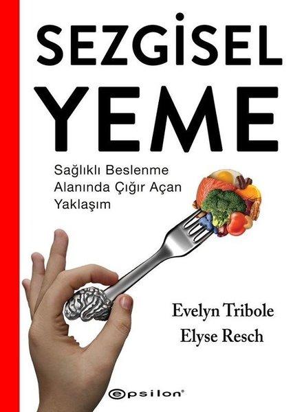 Sezgisel Yeme - Sağlıklı Beslenme Alanında Çığır Açan Yaklaşım | Epsilon Yayınevi (İnce Kapak)  - Resim 1