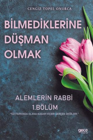 Bilmediklerine Düşman Olmak - Alemlerin Rabbi 1. Bölüm | Gece Kitaplığı (Ciltsiz)  - Resim 1
