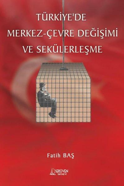 Türkiye'de Merkez - Çevre Değişimi ve Sekülerleşme | Serüven Yayınevi (İnce Kapak)  - Resim 1