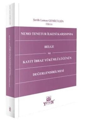 Nemo Tenetur İlkesi Karşısında Belge ve Kayıt İbraz Yükümlülüğünün Değerlendirilmesi - Şerife Leman Gemici Ezin kitap kapağı
