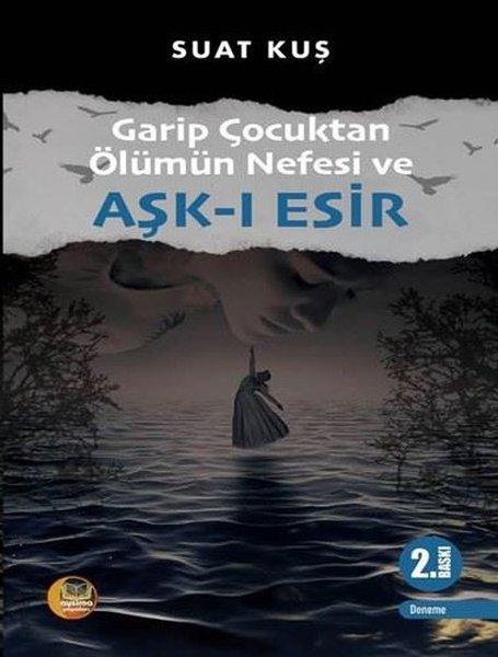 Garip Çocuktan Ölümün Nefesi ve Aşk-ı Esir | Aysima Yayınları (İnce Kapak)  - Resim 1