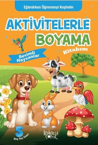 Aktivitelerle Boyama Kitabım - Sevimli Hayvanlar | Koloni Çocuk (Ciltsiz)  - Resim 1
