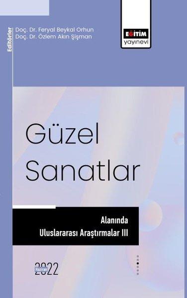 Güzel Sanatlar Alanında Uluslararası Araştırmalar 3 | Eğitim Yayınevi (İnce Kapak)  - Resim 1