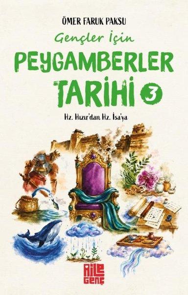 Gençler İçin Peygamberler Tarihi 3 - Hz. Hızır'dan Hz. İsa'ya | Aile Yayınları (İnce Kapak)  - Resim 1