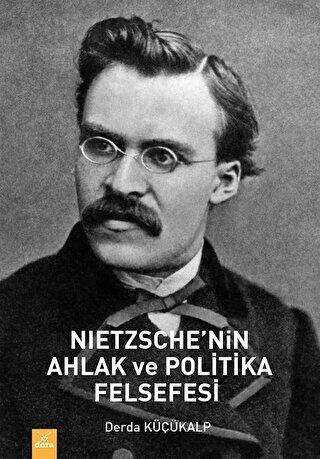 Nietzsche'nin Ahlak ve Politika Felsefesi - Derda Küçükalp kitap kapağı
