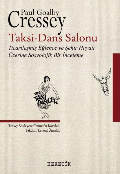 Taks i -Dans Salonu: Ticarileşmiş Eğlence ve Şehir Hayatı Üzerine Sosyolojik Bir İnceleme | Heretik Yayıncılık (İnce Kapak)  - Resim 1