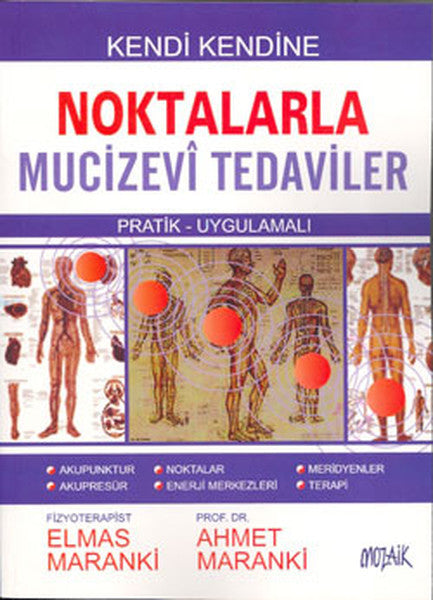 Noktalarla Mucizevi Tedaviler - Prof. Dr. Ahmet Maranki kitap kapağı