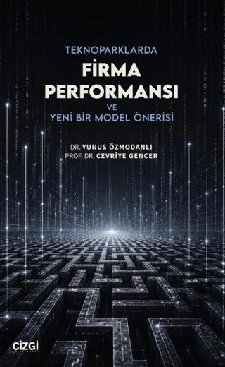 Teknoparklarda Firma Performansı ve Yeni Bir Model Önerisi | Çizgi Kitabevi Yayınları (Ciltsiz)  - Resim 1