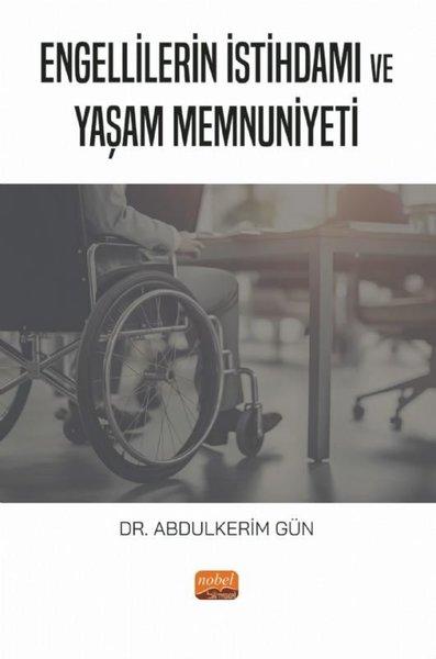 Engellilerin İstihdamı ve Yaşam Memnuniyeti | Nobel Bilimsel Eserler (İnce Kapak)  - Resim 1