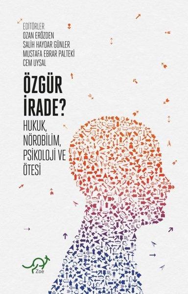 Özgür İrade? Hukuk - Nörobilim - Psikoloji ve Ötesi | Zoe Kitap (İnce Kapak)  - Resim 1