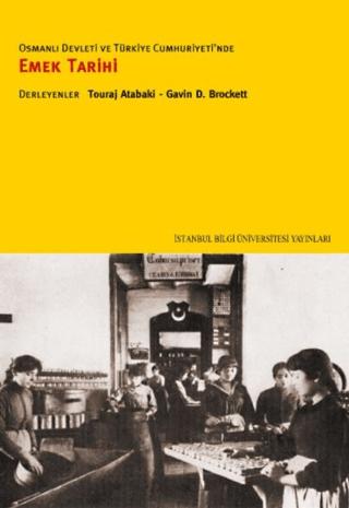 Osmanlı Devleti ve Türkiye Cumhuriyeti’nde Emek Tarihi | İstanbul Bilgi Üniversitesi Yayınları (Ciltsiz)  - Resim 1