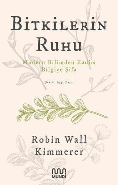 Bitkilerin Ruhu - Modern Bilimden Kadim Bilgiye Şifa | Mundi (İnce Kapak)  - Resim 1