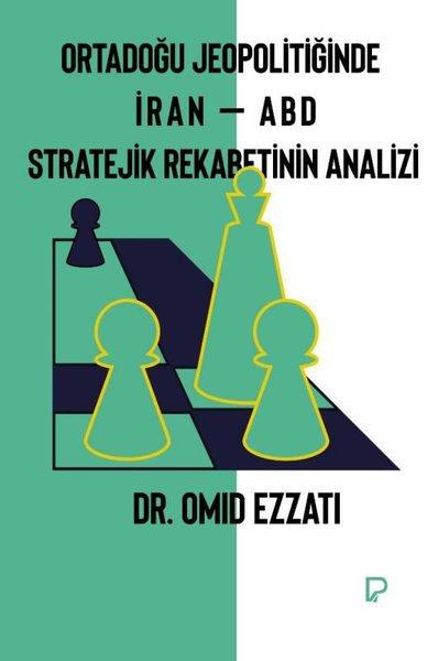 Ortadoğu Jeopolitiğinde İran - ABD Stratejik Rekabetinin Analizi | Paşa Yayınları (İnce Kapak)  - Resim 1