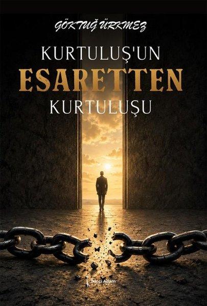 Kurtuluşun Esaretten Kurtuluşu | İkinci Adam Yayınları (İnce Kapak)  - Resim 1
