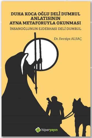 Duha Koca Oğlu Deli Dumrul Anlatısının Ayna 	Metaforuyla Okunması İnsanoğlunun 	Ejderhası Deli Dumrul | Hiperlink Yayınları (Ciltsiz)  - Resim 1