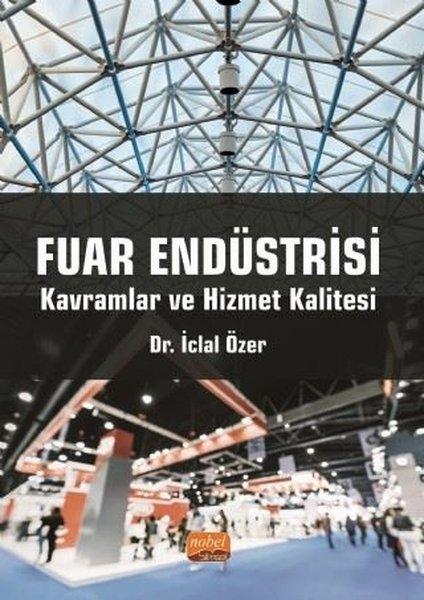 Fuar Endüstrisi - Kavramlar ve Hizmet Kalitesi | Nobel Bilimsel Eserler (İnce Kapak)  - Resim 1