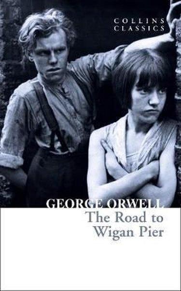 The Road to Wigan Pier - Collins Classics | Harper Collins Publishers (İnce Kapak)  - Resim 1