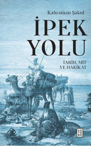 İpek Yolu: Tarih Mit ve Hakikat | Ketebe (İnce Kapak)  - Resim 1