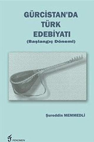 Gürcistan'da Türk Edebiyatı (Başlangıç Dönemi) | Fenomen Yayıncılık (Ciltsiz)  - Resim 1
