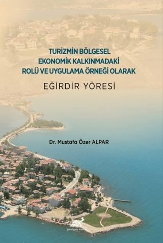 Turizmin Bölgesel Ekonomik Kalkınmadaki Rolü ve Uygulama Örneği Olarak Eğirdir Yöresi