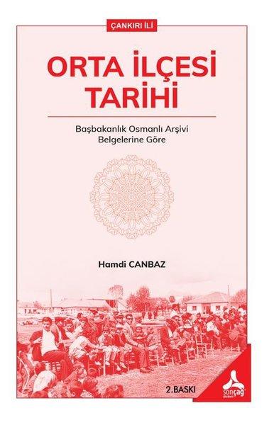 Orta İlçesi Tarihi - Başbakanlık Osmanlı Arşivi Belgelerine Göre | Sonçağ Yayınları (İnce Kapak)  - Resim 1