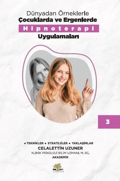 Dünyadan Örneklerle Çocuklarda ve Ergenlerde Hipnoterapi Uygulamaları Kitap - 3 | Nar Ağacı Yayınları (İnce Kapak)  - Resim 1