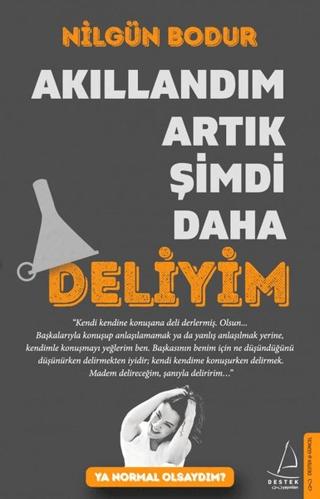 Akıllandım Artık Şimdi Daha Deliyim | Destek Yayınları (Ciltsiz)  - Resim 1