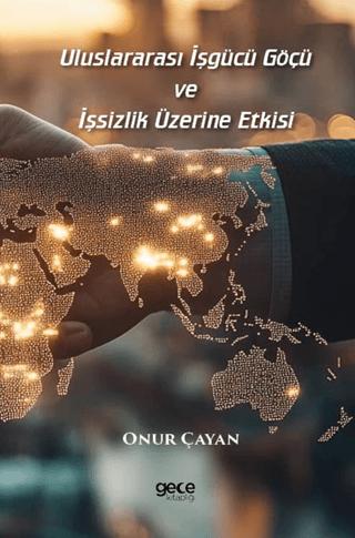 Uluslararası İşgücü Göçü ve İşsizlik Üzerine Etkisi | Gece Kitaplığı (Ciltsiz)  - Resim 1