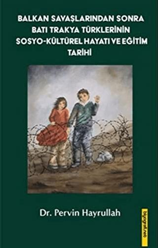 Balkan Savaşlarından Sonra Batı Trakya Türklerinin Sosyo-Kültürel Hayatı ve Eğitim Tarihi | Biyografi Net İletişim ve Yayın (Ciltsiz)  - Resim 1