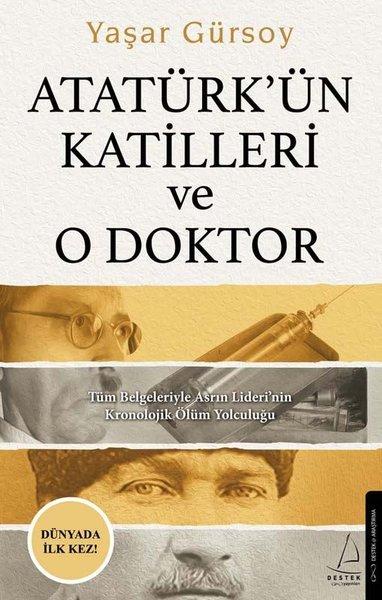 Atatürk'ün Katilleri ve O Doktor | Destek Yayınları (İnce Kapak)  - Resim 1