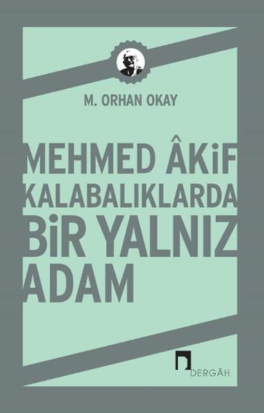 Mehmed Akif Kalabalıklarda Bir Yalnız Adam | Dergah Yayınları (İnce Kapak)  - Resim 1