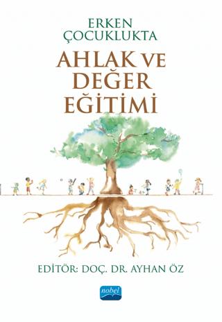 Erken Çocuklukta Ahlak ve Değer Eğitimi | Nobel Akademik Yayıncılık (Ciltsiz)  - Resim 1