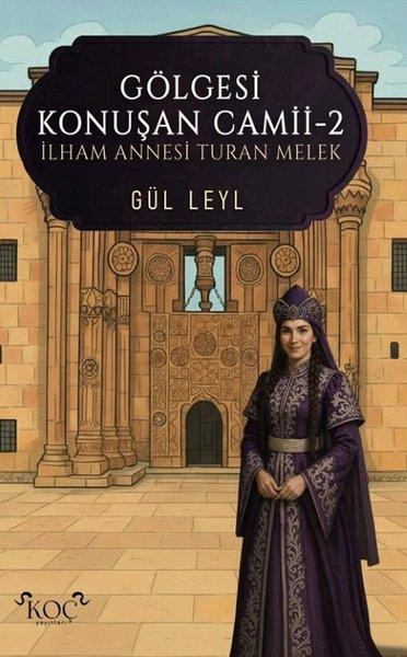 Gölgesi Konuşan Camii 2 - İlham Annesi Turan Melek | Koç Yayınları (Ciltli)  - Resim 1