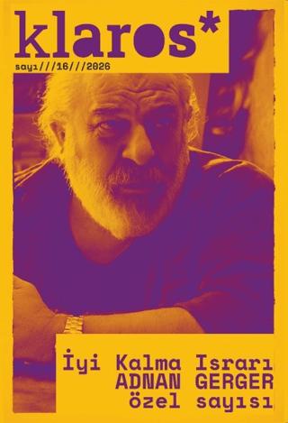 Klaros Sayı 16: İyi Kalma Israrı - Adnan Gerger Özel Sayısı | Klaros Yayınları (Ciltsiz)  - Resim 1