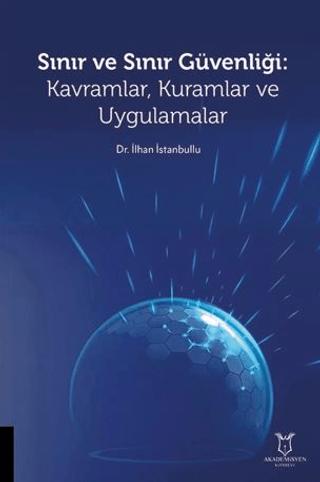 Sınır ve Sınır Güvenliği Kavramlar, Kuramlar ve Uygulamalar | Akademisyen Kitabevi (Ciltsiz)  - Resim 1