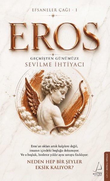 Eros: Geçmişten Günümüze Sevilme İhtiyacı - Efsaneler Çağı 1 | Destek Yayınları (İnce Kapak)  - Resim 1