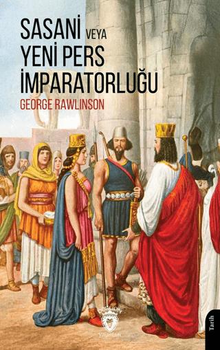 Sasani veya Yeni Pers İmparatorluğu | Dorlion Yayınları (Ciltsiz)  - Resim 1