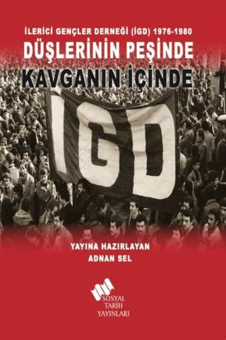 İlerici Gençler Derneği (İGD) 1976-1980 - Düşlerinin Peşinde Kavganın İçinde | Sosyal Tarih Yayınları (Ciltsiz)  - Resim 1