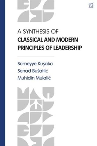 A Synthesis Of Classical and Modern Principles Of Leadership | İbn Haldun Üniversitesi Yayınları (Ciltsiz)  - Resim 1