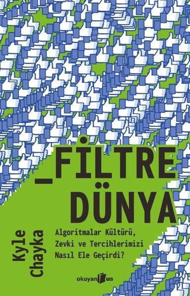 Filtredünya - Algoritmalar Kültürü Zevki ve Tercihlerimizi Nasıl Ele Geçirdi? | Okuyan Us Yayınları (İnce Kapak)  - Resim 1