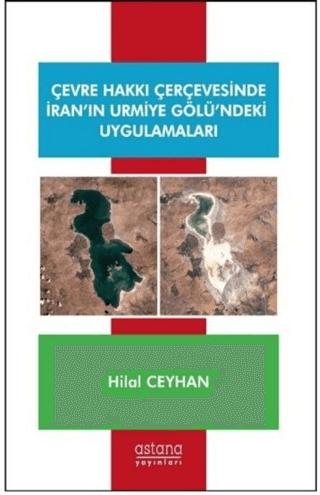 Çevre Hakkı Çerçevesinde İran’ın Urmiye Gölü’ndeki Uygulamaları | Astana Yayınları (Ciltsiz)  - Resim 1