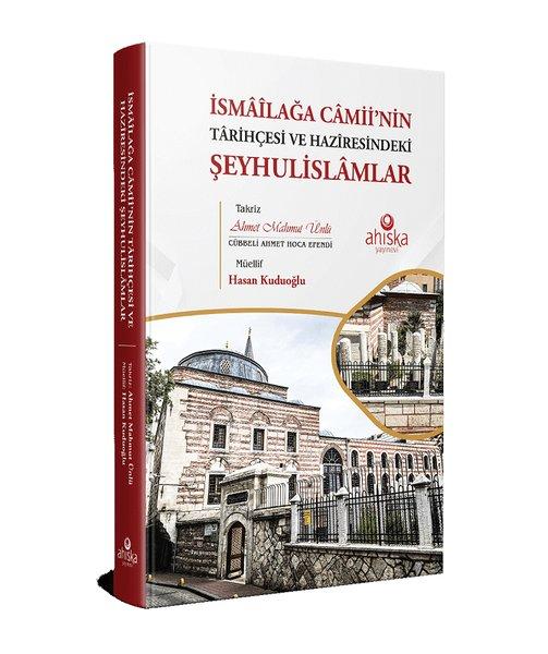 İsmailağa Camii'nin Tarihçesi ve Haziresindeki Şeyhulislamlar | Ahıska Yayınevi (Ciltli)  - Resim 1