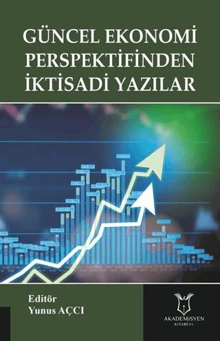 Güncel Ekonomi Perspektifinden İktisadi Yazılar | Akademisyen Kitabevi (Ciltsiz)  - Resim 1