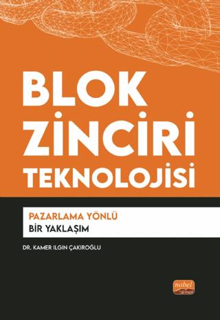 Blok Zinciri Teknolojisi - Pazarlama Yönlü Bir Yaklaşım | Nobel Bilimsel Eserler (Ciltsiz)  - Resim 1