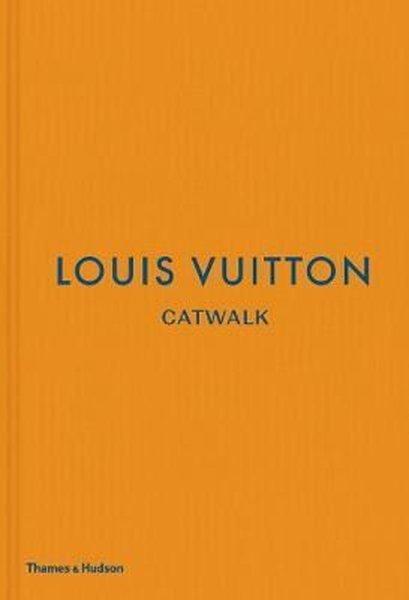 Louis Vuitton Catwalk: The Complete Fashion Collections
