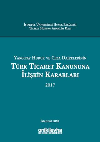 Yargıtay Hukuk ve Ceza Dairelerinin Türk Ticaret Kanununa İlişkin Kararları (2017) | On İki Levha Yayınları (Ciltsiz)  - Resim 1