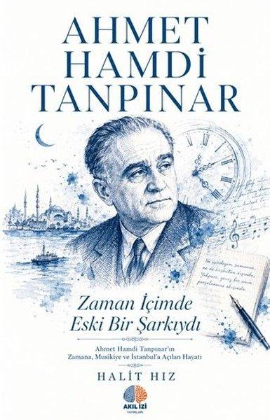 Ahmet Hamdi Tanpınar: Zaman İçimde Eski Bir Şarkıydı | Akıl İzi Yayınları (İnce Kapak)  - Resim 1