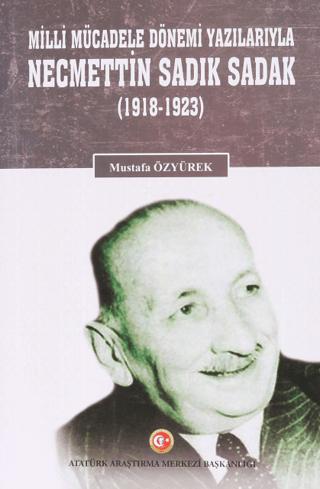 Milli Mücadele Dönemi Yazılarıyla Necmettin Sadık Sadak (1918-1923) | Atatürk Araştırma Merkezi (Ciltsiz)  - Resim 1