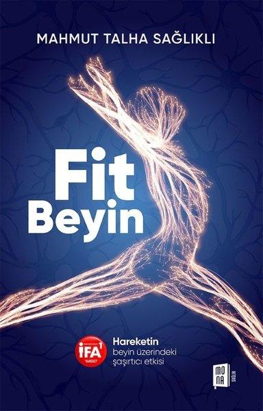 Fit Beyin - Hareketin Beyin Üzerindeki Şaşırtıcı Etkisi | Mona (İnce Kapak)  - Resim 1